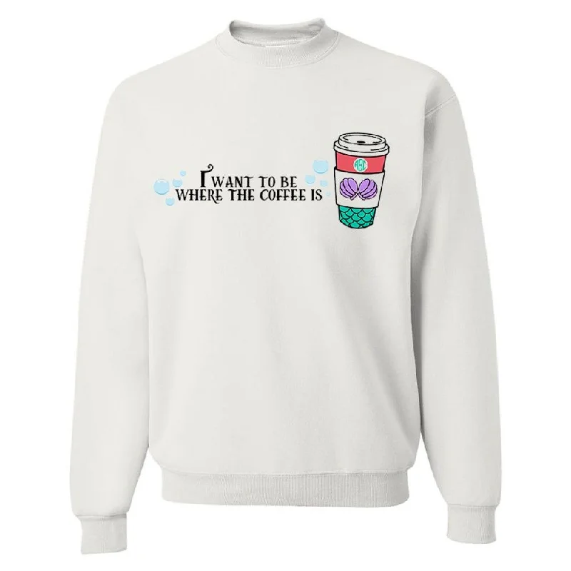Everyday Comfort Monogrammed 'I Want To Be Where The Coffee Is' Crewneck Sweatshirt Everyday Comfort Monogrammed 'I Want To Be Where The Coffee Is' Crewneck Sweatshirt